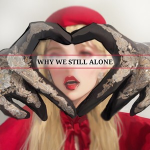 Why We Still Alone (feat. Impaling Minds)