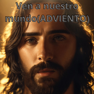 Ven a Nuestro Mundo (Adviento)