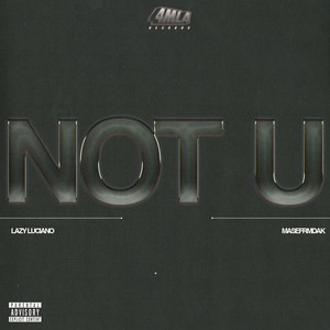 Not U (feat. Masefrmdak) [Explicit]