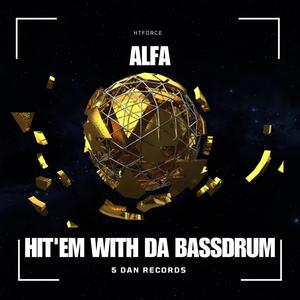 Hit'Em Wit Da Bassdrum (ALFA)