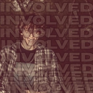 INVOLVED! (Explicit)
