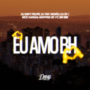 Eu Amo Bh (Explicit)