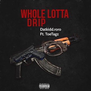 Whole Lotta Drip (feat. ToeTagz) (Explicit)