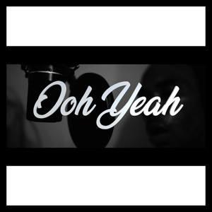 Ooh Yeah (Explicit)