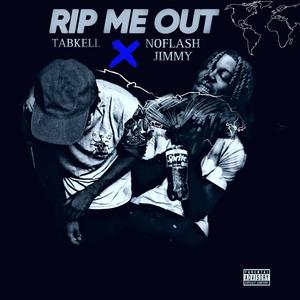 Rip Me Out (feat. NoFlashJimmy) (Explicit)