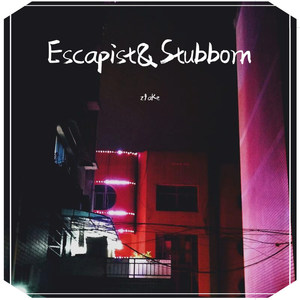 Escapist&Stubborn