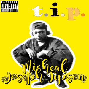 Micheal Joseph Tipson (Explicit)