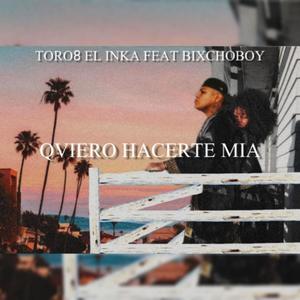 Quiero Hacerte Mia (feat. Bixcho Boy) [Explicit]