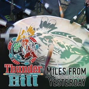 Miles from Yesterday - Southern Style Pow-Wow Songs Recorded Live at Red Mountain