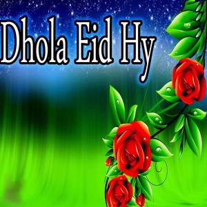 Dhola Eid Hy