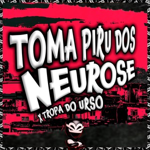 TOMA PIRU DOS NEUROSE X TROPA DO URSO (Explicit)