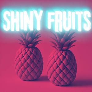 Shiny Fruits