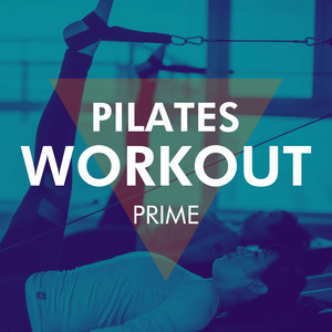 Pilates Workout Prime - Chillout and Lounge Beats for Power Pilates