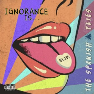 Ignorance Is Bliss (Explicit)