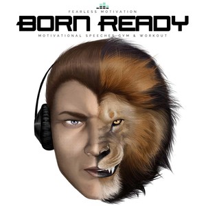 Born Ready (Motivational Speeches Gym & Workout)