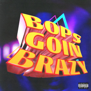 Bops Goin Brazy (Explicit)