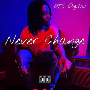 Never Change (Explicit)