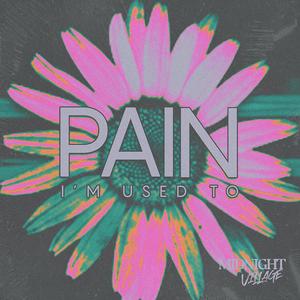 Pain I'm Used To