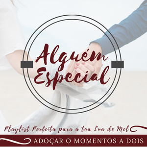 Alguém Especial - Adoçar o Momentos a Dois, Playlist Perfeita para a Tua Lua de Mel