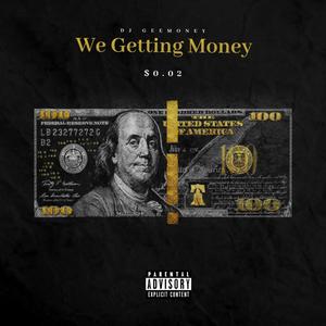 WE GETTING MONEY $0.02 (Explicit)