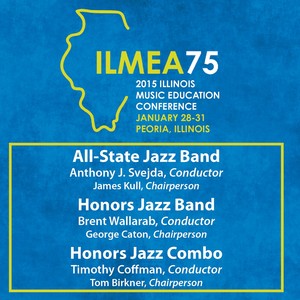 2015 Illinois Music Educators Association (Ilmea) : All-State Jazz Band, Honors Jazz Combo and Honors Jazz Band (Live)