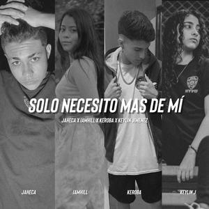 Solo Necesito Mas De Mi(feat. IamHill, Keylin Jimenez & Keroba) (Explicit)