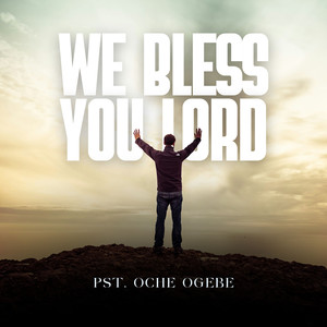 We Bless You Lord