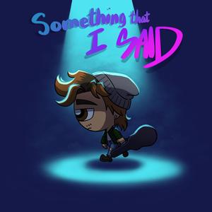 something that i said