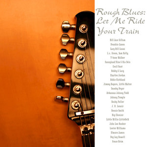 Rough Blues: Let Me Ride Your Train