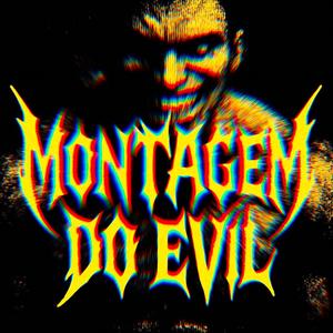 MONTAGEM DO EVIL (ULTRA SLOWED)