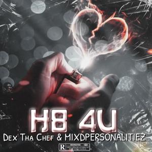 H8 4U (feat. MIXDPERSONALITIEZ) (Explicit)