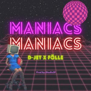 Maniacs (feat. D-JET)