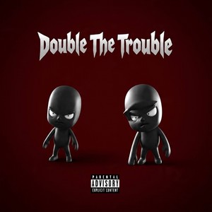 Double The Trouble (Explicit)
