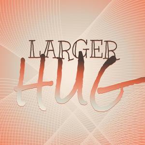Larger Hug
