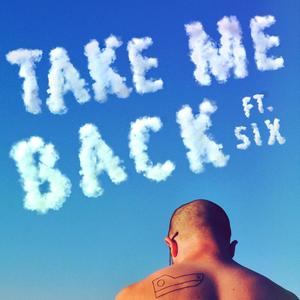 Take Me Back (feat. SIX) (Explicit)