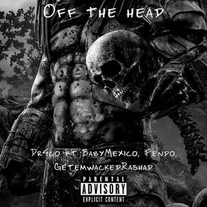 Off The Head (feat. Fendo ) [Explicit]