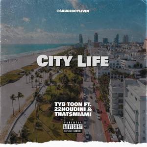 City Life (feat. TwentyTwo Houdini & Thatsmiami) [Explicit]