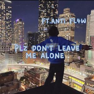 Plz dont leave me alone (feat. Brae perry) (Explicit)