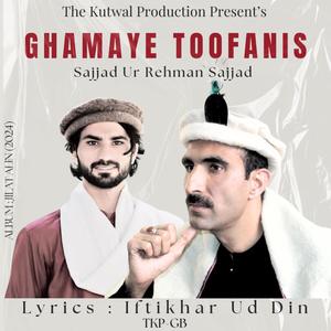 Ghamaye Toofanis (Shina Song) (feat. Sajjad Ur Rehman Sajjad & Iftikhar Ud Din)