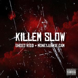 Killem Slow (feat. Moneyjunkie Cam) (Explicit)