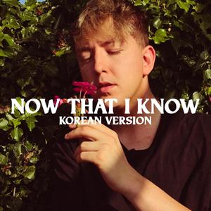 Now that I Know (Korean Version)