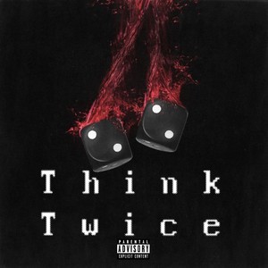 Think Twice (Explicit)