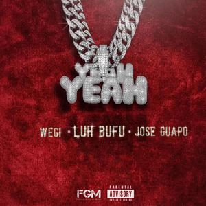 Yeah Yeahh Yea (feat. Wegi & Jose Guapo) [Explicit]