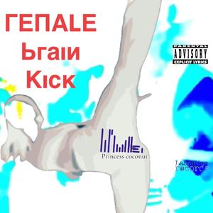 Female brain kick (Cococut) (feat. Princess Coconut & LabelBlue records) (Explicit)