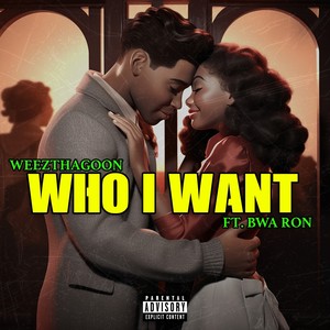 Who I Want (Explicit)