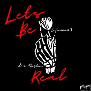 Lets be Real (feat. Infamou$) (Explicit)