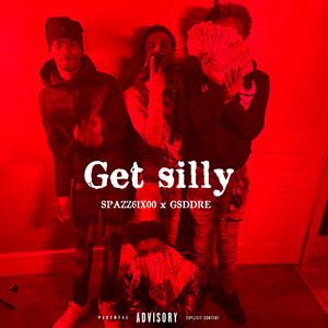 Get Silly (feat. GSDdre) (Explicit)