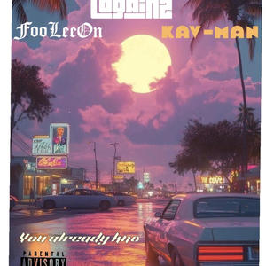 You Already Kno (feat. FooLeeOn & LoGainz) (Explicit)