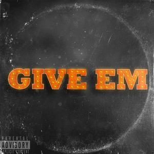 Give Em (feat. Stunna 4 Vegas) [Explicit]