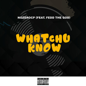 Whatchu Know (Explicit)
